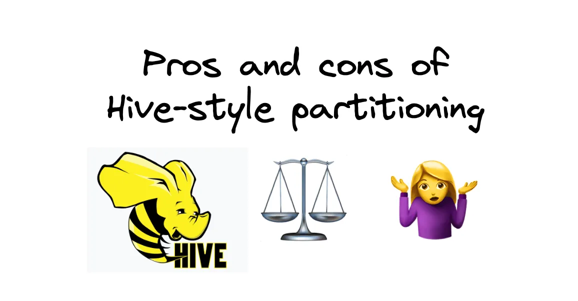 Thumbnail for Pros and cons of Hive-style partitioning
